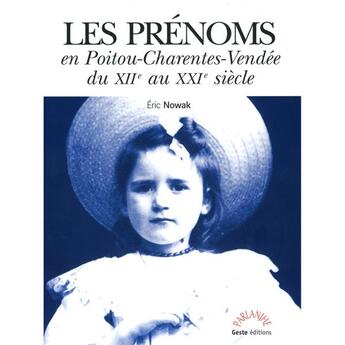 Couverture du livre « Prénoms en Poitou-Charentes-Vendée du XIIe au XXIe siècle » de Eric Nowak aux éditions Geste