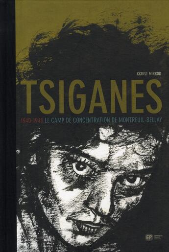 Couverture du livre « Tsiganes ; 1940-1945, le camp de concentration de Montreuil-Bellay » de Kkrist Mirror aux éditions Paquet