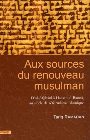 Couverture du livre « Aux sources du renouveau musulman ; d'al-Afghânî à Hassan al-Bannâ, un siècle de réformisme islamique » de Tariq Ramadan aux éditions Tawhid