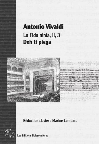 Couverture du livre « Deh ti piega, aria opera la fida ninfa d'Antonio Vivaldi, partition, réduction, chant, clavier » de Antonio Vivaldi aux éditions Buissonnieres