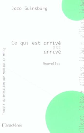 Couverture du livre « Ce qui est arrivé est arrivé » de Jaco Guinsburg aux éditions Caracteres