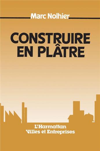 Couverture du livre « Construire en platre » de Nolhier Marc aux éditions L'harmattan