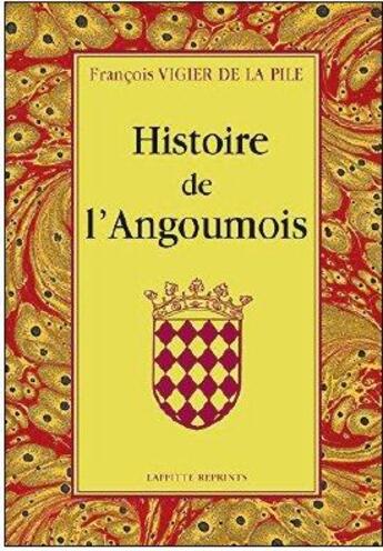 Couverture du livre « Histoire de l'Angoumois » de Francois Vigier De La Pile aux éditions Jeanne Laffitte