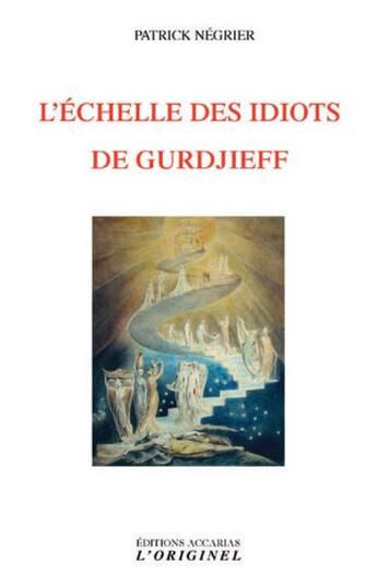 Couverture du livre « L'échelle des idiots de Gurdjieff » de Patrick Negrier aux éditions Accarias-originel