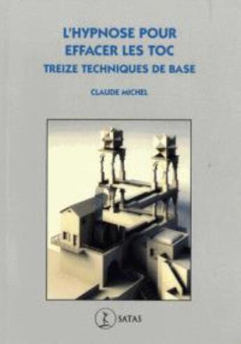 Couverture du livre « L'hypnose pour effacer les toc ; treize techniques de base » de Claude Michel aux éditions Satas