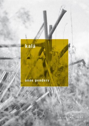 Couverture du livre « Kalá ; litanie » de Anne Penders aux éditions Lettre Volee