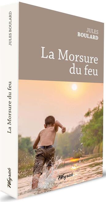 Couverture du livre « La morsure du feu » de Jules Boulard aux éditions Weyrich