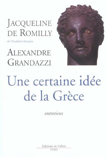 Couverture du livre « Une certaine idee de la grece » de Romilly/Grandazzi aux éditions Fallois