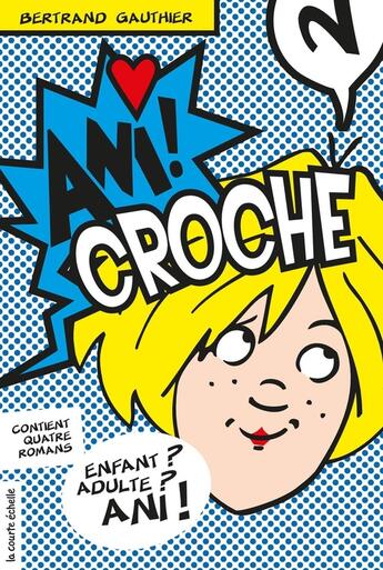 Couverture du livre « Ani croche t.2 » de Bertrand Gauthier aux éditions Les Editions De La Courte Echelle