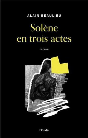 Couverture du livre « Solène en trois actes » de Alain Beaulieu aux éditions Druide