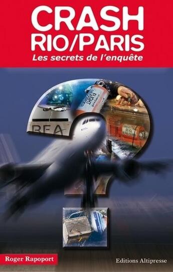 Couverture du livre « Crash Rio/Paris ; les secrets de l'enquête » de Roger Rapoport aux éditions Altipresse