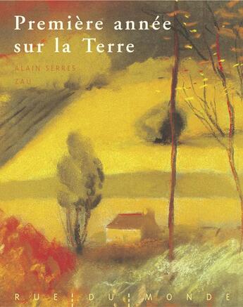 Couverture du livre « Première année sur la terre » de Alain Serres et Zau aux éditions Rue Du Monde