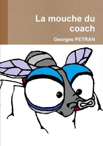 Couverture du livre « La mouche du coach » de Georges Petran aux éditions Lulu