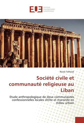 Couverture du livre « Societe civile et communaute religieuse au liban » de Talhouk Roula aux éditions Editions Universitaires Europeennes