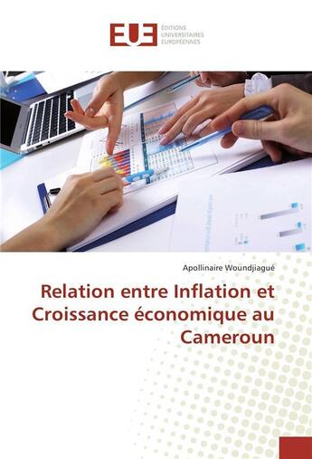 Couverture du livre « Relation entre inflation et croissance economique au cameroun » de Woundjiague A. aux éditions Editions Universitaires Europeennes