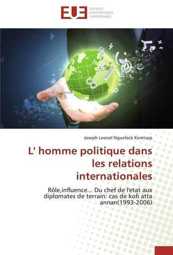 Couverture du livre « L' homme politique dans les relations internationales » de Kemtsop-J aux éditions Editions Universitaires Europeennes