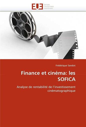 Couverture du livre « Finance et cinema: les sofica » de Sandot Frederique aux éditions Editions Universitaires Europeennes