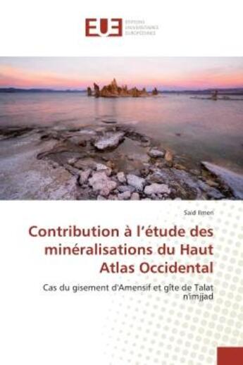 Couverture du livre « Contribution a l'etude des mineralisations du Haut Atlas Occidental : Cas du gisement d'Amensif et gîte de Talat n'imjjad » de Ilmen aux éditions Editions Universitaires Europeennes