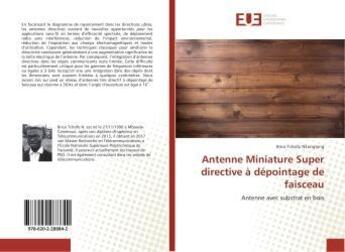 Couverture du livre « Antenne Miniature Super directive à dépointage de faisceau » de Brice Tchofo Nkonglong aux éditions Editions Universitaires Europeennes