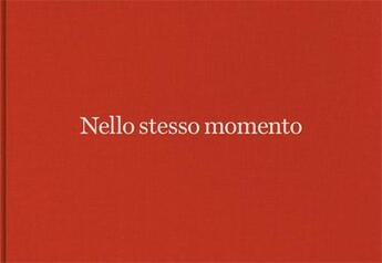 Couverture du livre « Nello stesso momento / at the same time ; Alessandra Spranzi » de Clement Cheroux aux éditions Humboldt Books