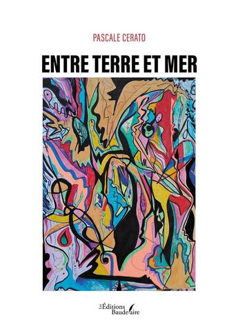 Couverture du livre « Entre terre et mer » de Pascale Cerato aux éditions Baudelaire