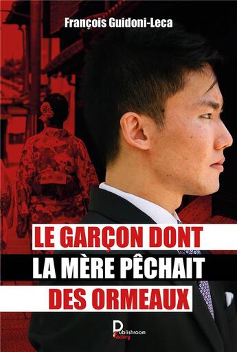 Couverture du livre « Le garçon dont la mère pêchait des ormeaux » de Francois Guidoni-Leca aux éditions Publishroom Factory