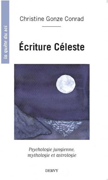 Couverture du livre « Écriture céleste ; psychologie jungienne, mythologie et astrologie » de Christine Gonze-Conrad aux éditions Dervy