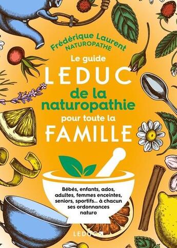 Couverture du livre « Le guide leduc de la naturopathie pour toute la famille » de Laurent Frederique aux éditions Leduc