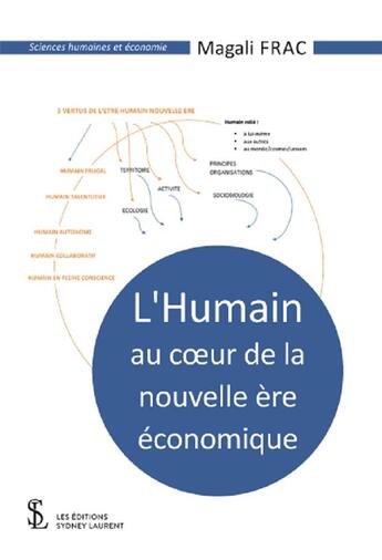 Couverture du livre « L humain au coeur de la nouvelle ere economique » de Frac Magali aux éditions Sydney Laurent