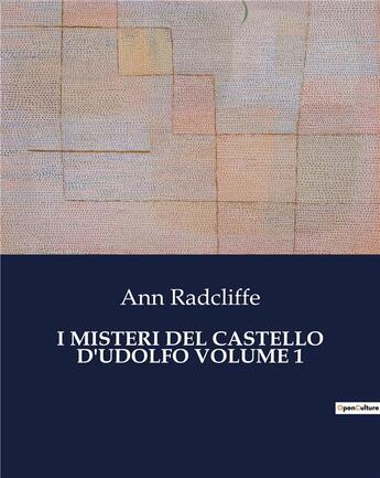 Couverture du livre « I MISTERI DEL CASTELLO D'UDOLFO VOLUME 1 » de Ann Radcliffe aux éditions Culturea