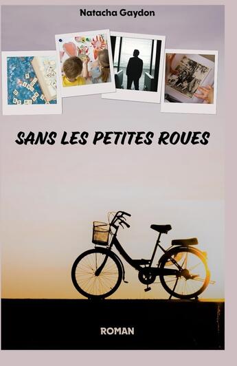 Couverture du livre « Sans les petites roues » de Gaydon Natacha aux éditions Natacha Gaydon