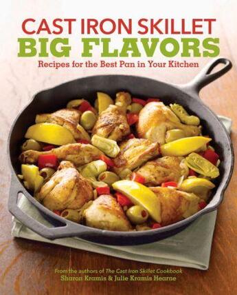 Couverture du livre « Cast Iron Skillet Big Flavors » de Kramis Hearne Julie aux éditions Sasquatch Books Digital