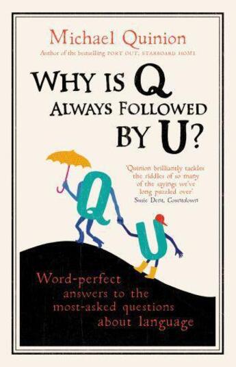 Couverture du livre « Why Is Q Always Followed By U?: Word-Perfect Answers To The Most-Asked Questions About Language » de Michael Quinion aux éditions Viking Adult