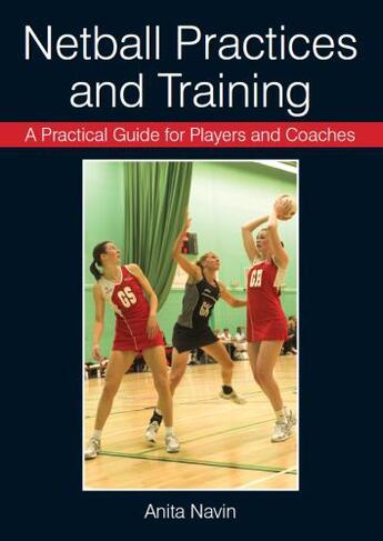 Couverture du livre « Netball Practices and Training » de Navin Anita aux éditions Crowood Press Digital