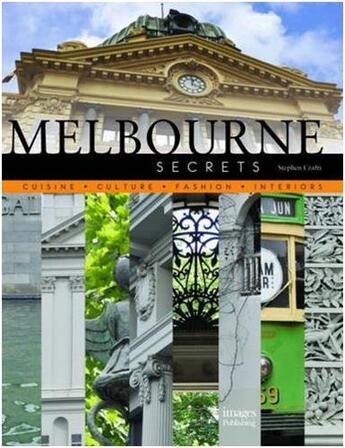 Couverture du livre « Melbourne secrets » de Stephen Crafti aux éditions Images Publishing