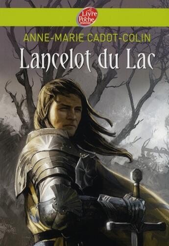 Couverture du livre « Lancelot du Lac » de Cadot-Colin/Baranger aux éditions Le Livre De Poche Jeunesse