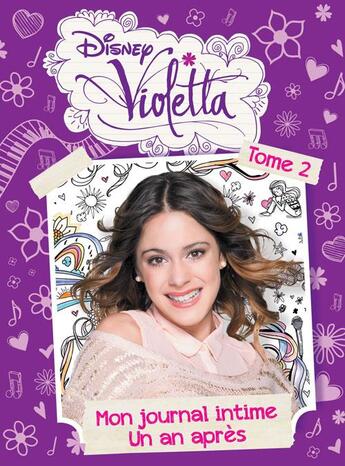 Couverture du livre « Violetta, mon journal intime T.2 ; un an après » de Disney aux éditions Disney Hachette