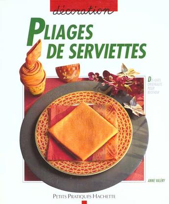 Couverture du livre « Le Pliage De Serviettes » de Anne Valery aux éditions Hachette Pratique