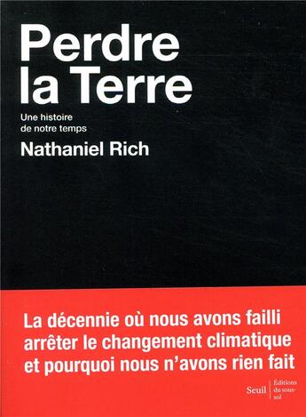 Couverture du livre « Perdre la Terre ; une histoire de notre temps » de Nathaniel Rich aux éditions Seuil