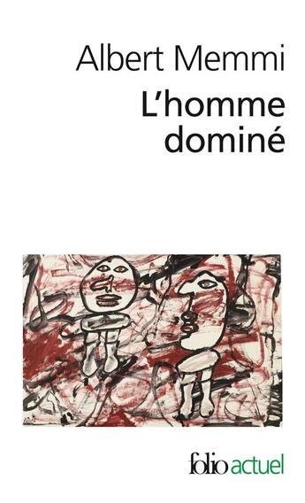 Couverture du livre « L'homme dominé » de Albert Memmi aux éditions Folio