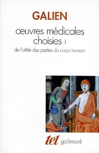 Couverture du livre « Oeuvres médicales choisies Tome 1 : de l'utilité des parties du corps humain » de Claude Galien aux éditions Gallimard