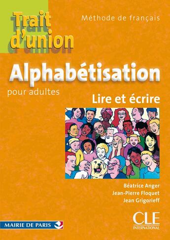 Couverture du livre « Trait d'union : alphabétisation pour adultes : lire et écrire » de Beatrice Anger et Jean-Pierre Floquet et Jean Grigorieff aux éditions Cle International