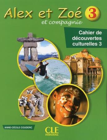 Couverture du livre « ALEX ET ZOE t.3 : FLE ; cahier de découvertes culturelles 3 (édition 2018) » de Anne-Cecile Couderc aux éditions Cle International