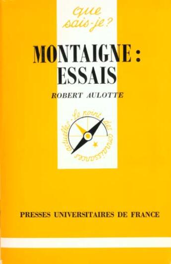 Couverture du livre « Montaigne : essais qsj 2430 » de Aulotte R. aux éditions Que Sais-je ?