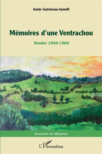 Couverture du livre « Mémoires d'une Ventrachou : Vendée 1940 - 1960 » de Annie Guerineau-Jomellli aux éditions L'harmattan