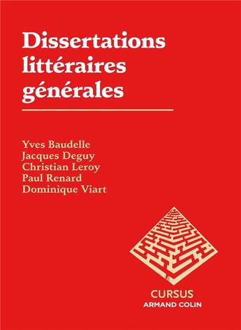 Couverture du livre « Dissertations littéraires générales (4e édition) » de Dominique Viart et Jacques Deguy et Christian Leroy et Paul Renard et Yves Baudelle aux éditions Armand Colin