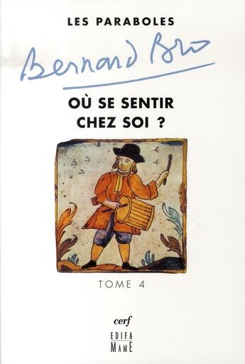 Couverture du livre « Les paraboles Tome 4 ; où se sentir chez soi ? » de Bernard Bro aux éditions Cerf