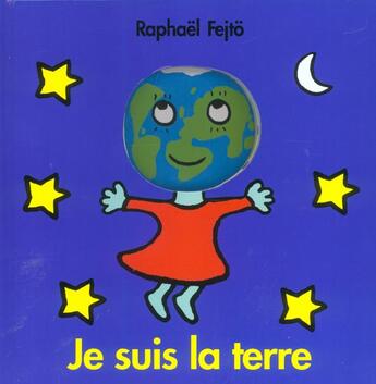 Couverture du livre « Je suis la terre » de Raphael Fejto aux éditions Ecole Des Loisirs