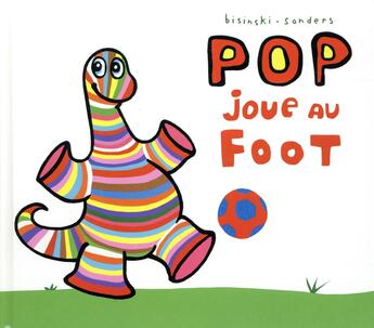 Couverture du livre « Pop joue au foot » de Alex Sanders et Bisinski Pierrick aux éditions Ecole Des Loisirs