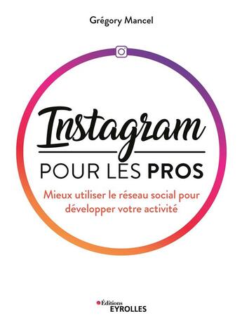 Couverture du livre « Instagram pour les pros » de Gregory Mancel aux éditions Eyrolles